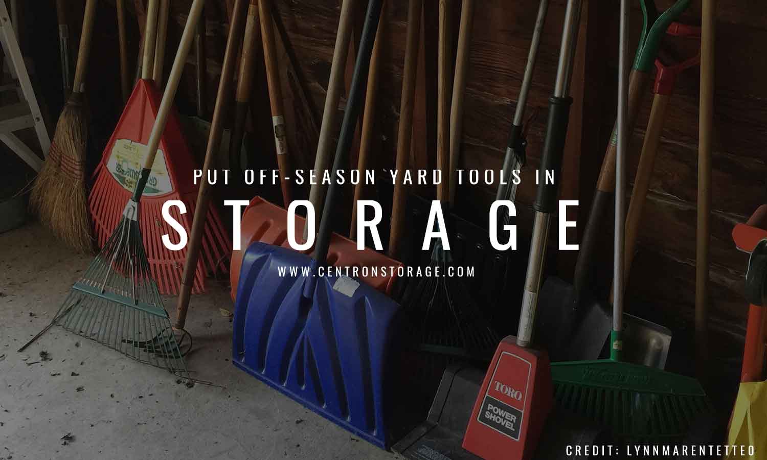 Put off-season yard tools in storage