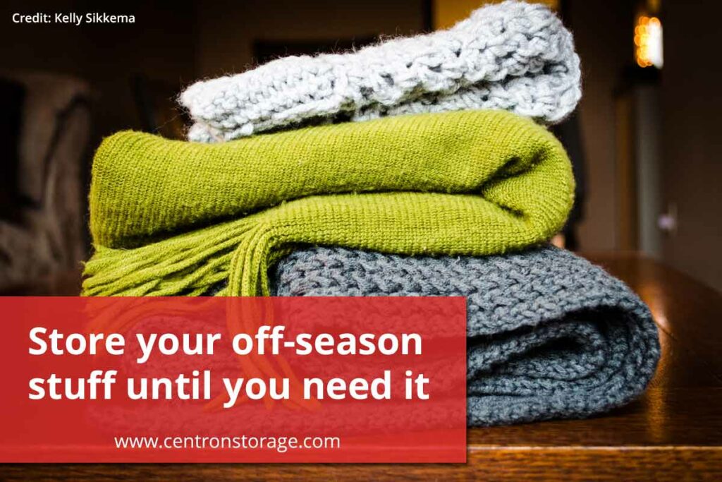 Store your off-season stuff until you need it