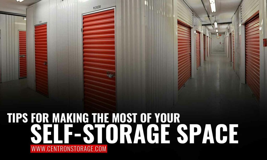 Tips For Making The Most of Your Self Storage Space