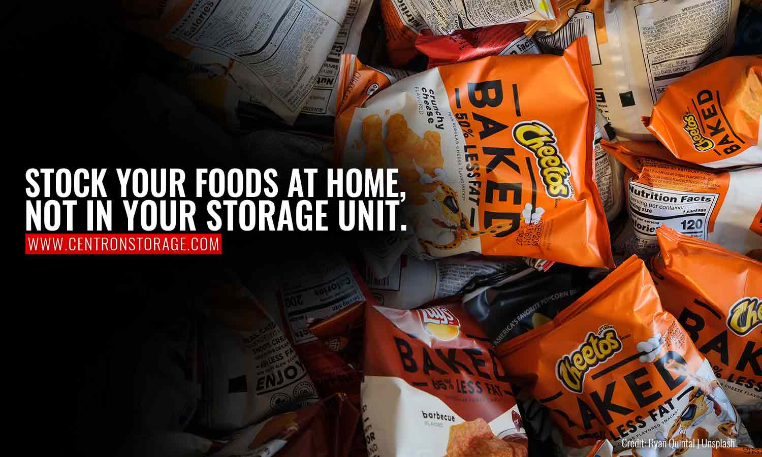 Stock your foods at home, not in your storage unit.