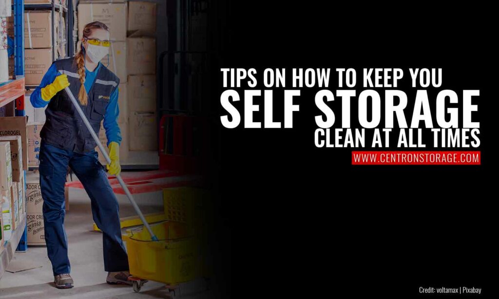 Tips on How to Keep Your Self Storage Clean At All Times