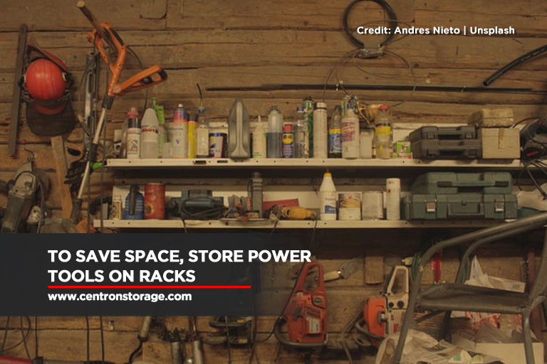 To save space, store power tools on racks