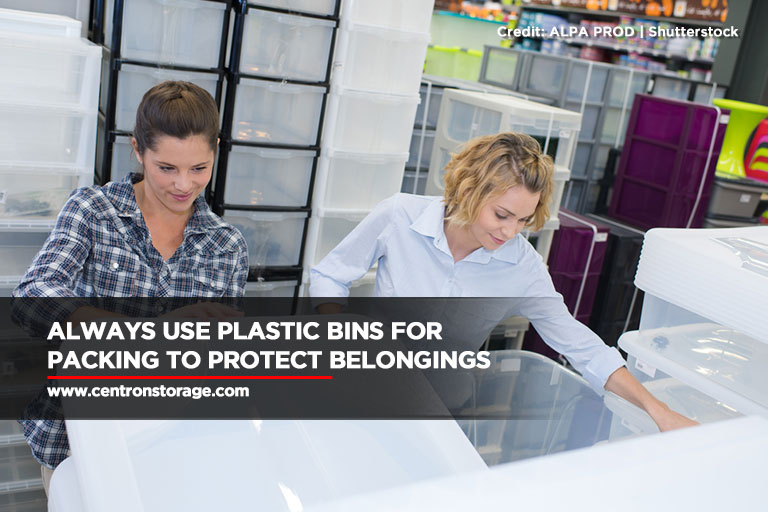 Always use plastic bins for packing to protect belongings