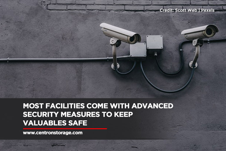 Most facilities come with advanced security measures to keep valuables safe