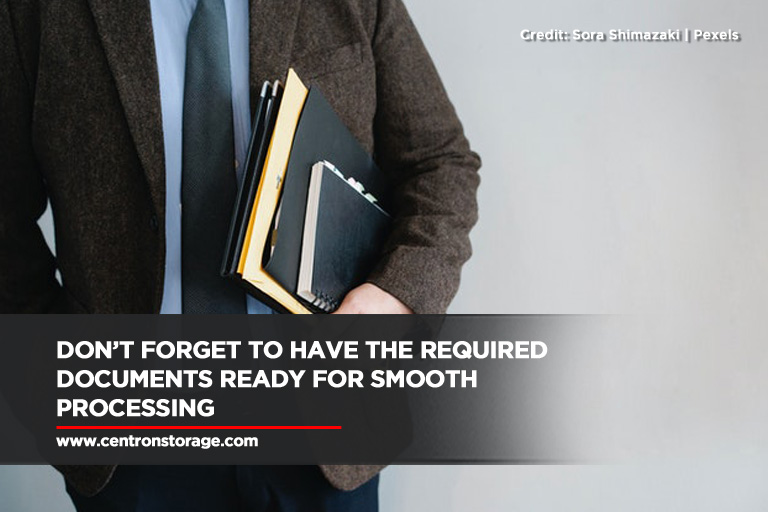 Don’t forget to have the required documents ready for smooth processing