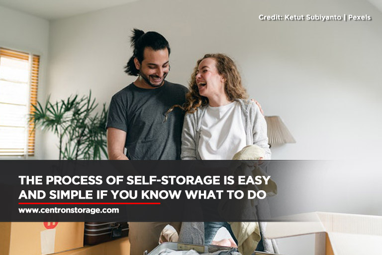 The process of self-storage is easy and simple if you know what to do