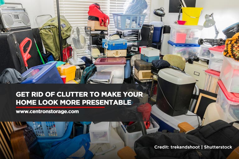 Get rid of clutter to make your home look more presentable