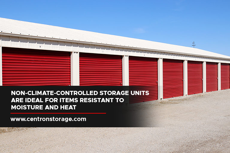 Non-climate-controlled storage units are ideal for items resistant to moisture and heat 