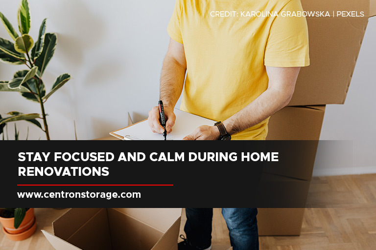 Stay focused and calm during home renovations