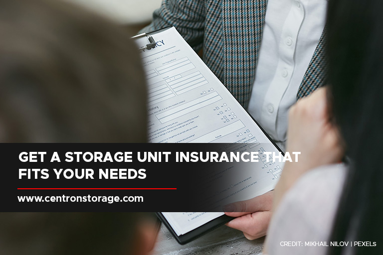 Get a storage unit insurance that fits your needs