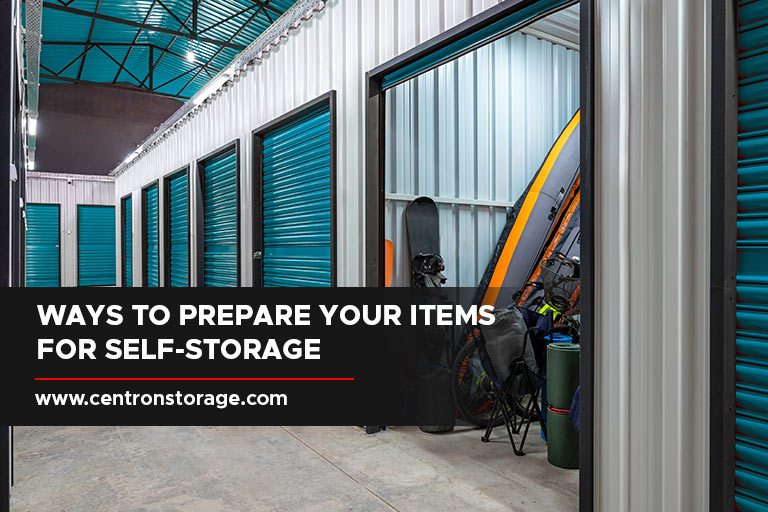 WAYS TO PREPARE YOUR ITEMS FOR SELF-STORAGE