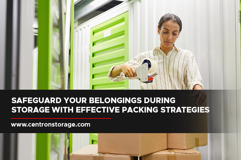 Safeguard your belongings during storage with effective packing strategies