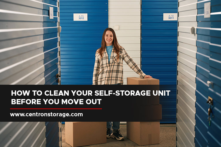 How to Clean Your Self-Storage Unit Before You Move Out